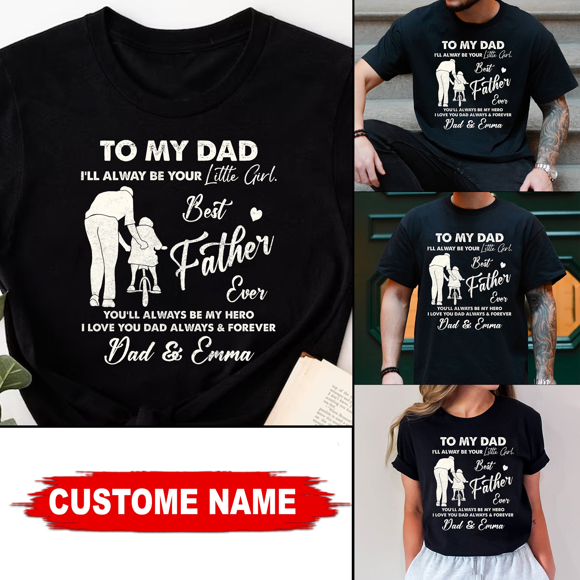 To My Dad I'll Always Be Your Little Girl - Best Father Ever - Custom Names - Personalized T-Shirt - Family Gift