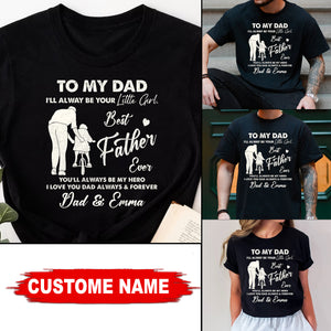 To My Dad I'll Always Be Your Little Girl - Best Father Ever - Custom Names - Personalized T-Shirt - Family Gift