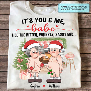 It's You And Me Babe Till The Bitter, Wrinkly Saggy End, Custom Appearance And Names - Personalized T-Shirt - Gift For Family, Couple Gift