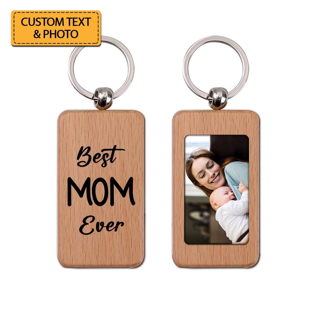 Personalized 2 Sides Wooden Keychain - Best Mom Ever - Custom Photo and Text - Gift For Family