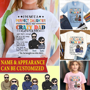 I'm Not A Perfect Daughter But My Crazy Dad Loves Me - Custom Appearance And Name - Personalized T-Shirt - Family Gift