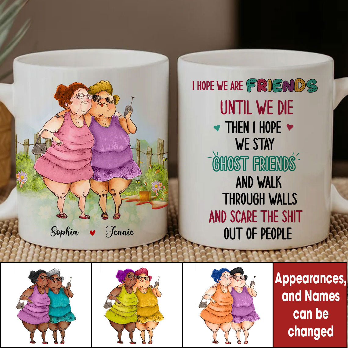 I Hope We Are Friends Until We Die - Custom Appearances And Names, Personalized White Mug