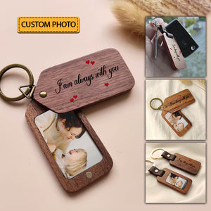 I Am Always With You, Custom Photo - Personalized 2 Sides Wooden Keychain - Gift For Family