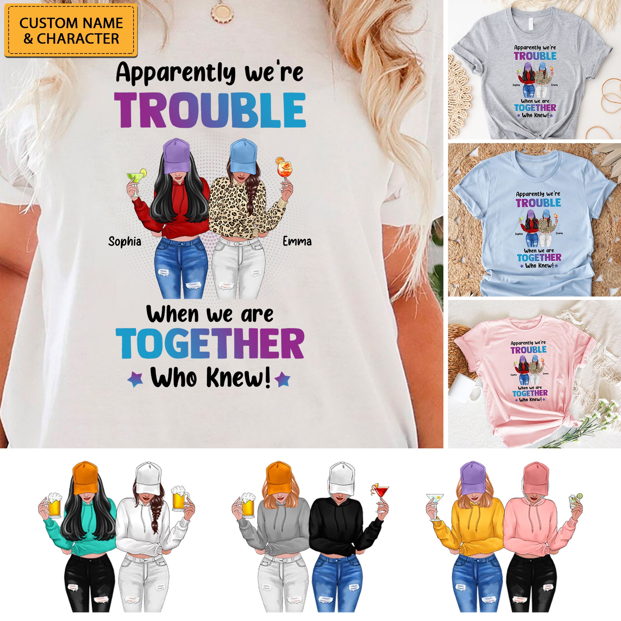 Apparently We Are Trouble When We Are Together Who Knew - Custom Appearances And Names - Personalized T-Shirt - Girl Friend Gift