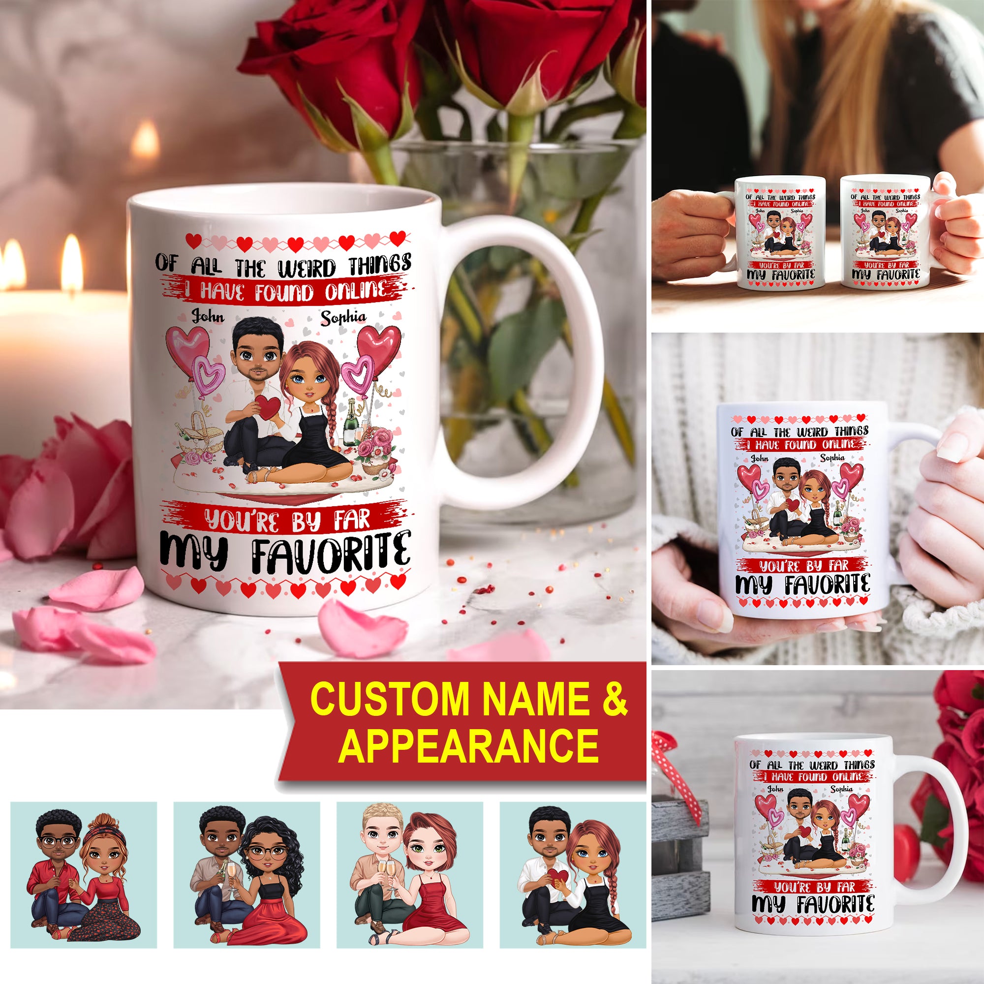 Of All The Weird Things I Have Found Online You Are Far My Favorite - Custom Appearances And Names, Personalized White Mug