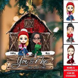 You & Me We Got This, Custom Appearances And Names - Personalized Custom Shaped Wooden Ornament - Gift For Besties, Christmas Gift