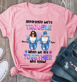 Apparently We Are Trouble When We Are Together Personalized Light T-Shirt, Gift For Besties