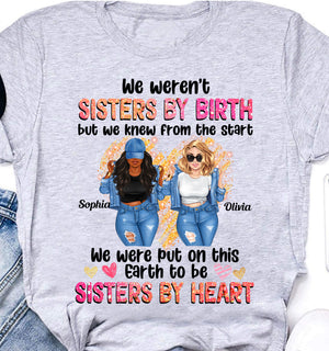 We Were Not Sisters By Birth - We Were Put On This Earth To Be Sisters By Heart Personalized Light T-Shirt, Gift For Besties