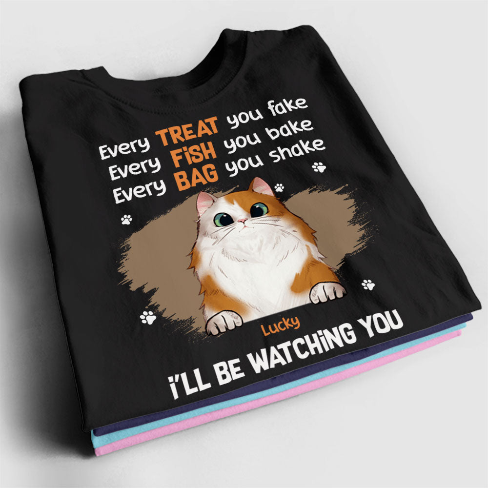 Every Treat You Fake, Every Fish You Bake, Every Bag You Shake - Personalized T-Shirt, Gift For Pet Lover