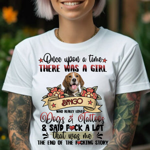 Once Upon A Time There Was A Girl - Dog Tattoo - Custom Photo And Name - Personalized T-Shirt - Gift For Pet Lover