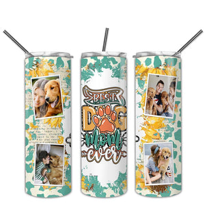 Custom Photo Best Dog Mom Ever Skinny Tumbler, Gift For Dog Lover