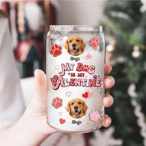 My Dog Is My Valentine - Cutie Puppy - Custom Photo And Name - Personalized Glass Bottle, Frosted Bottle, Gift For Pet Lover