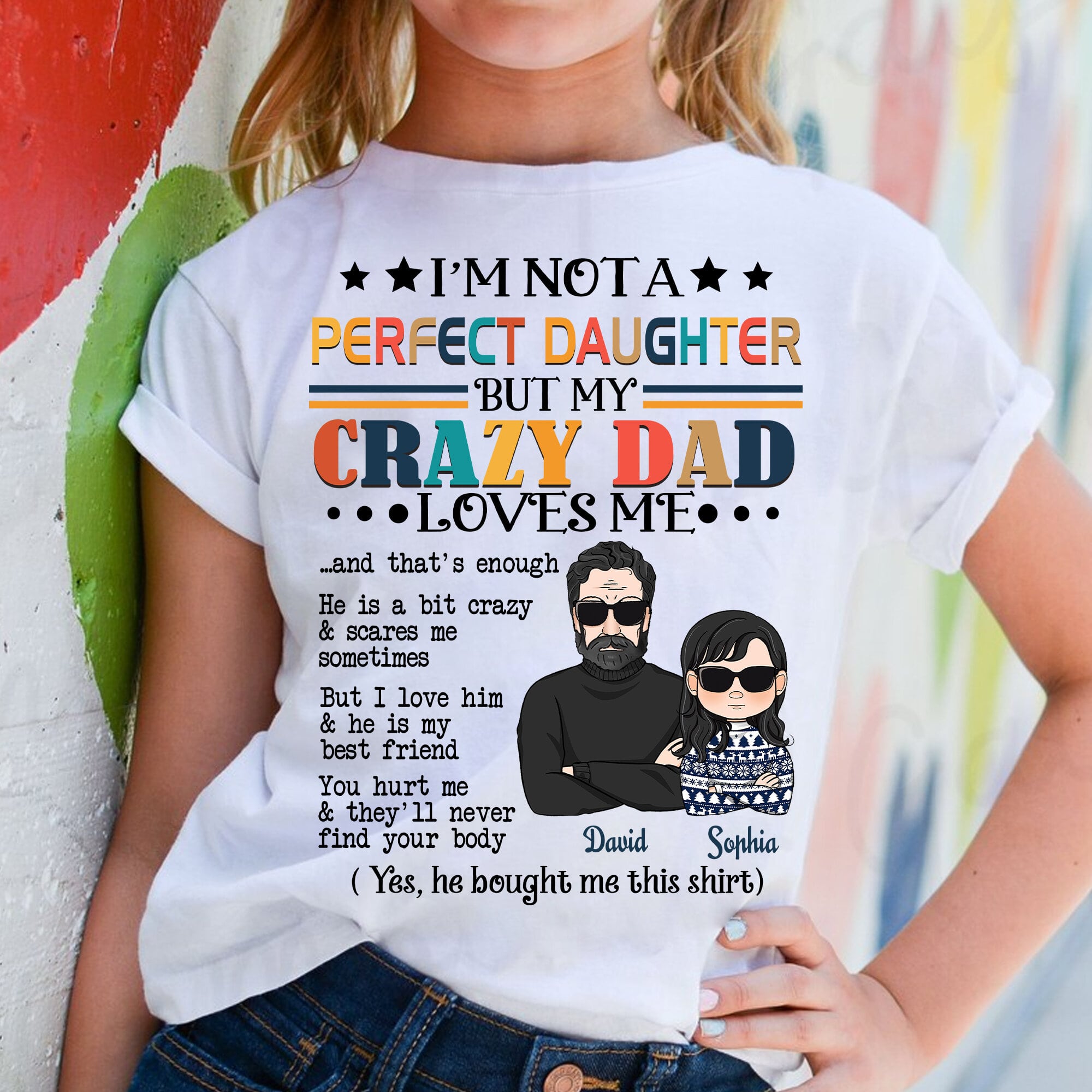 I'm Not A Perfect Daughter But My Crazy Dad Loves Me - Custom Appearance And Name - Personalized T-Shirt - Family Gift