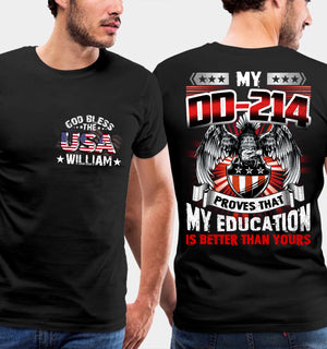 My DD-214 Proves That My Education Is Better Than Yours- Personalized Veteran T-Shirt, Gift For Veterans