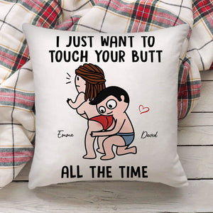 I Just Want To Touch Your Butt All The Time - Personalized Pillow, Gift For Family, Couple Gift