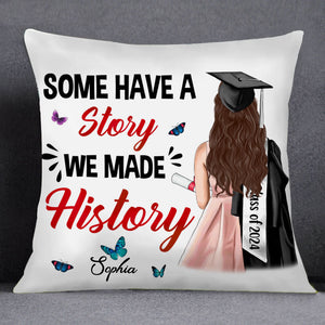 Some Have A Story, Custom Appearance And Texts, Graduation Gift - Personalized Pillow