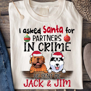 I Asked Santa For Partner In Crime, Custom Dog And Names - Personalized T-Shirt - Gift For Family, Gift For Pet Lover