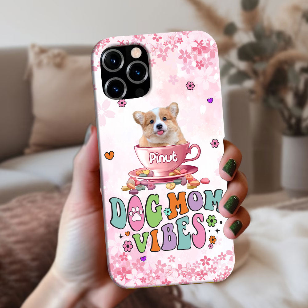 Dog Mom Vibes Custom Pet Photo And Name - Personalized Phone Case, Gift For Pet Lover