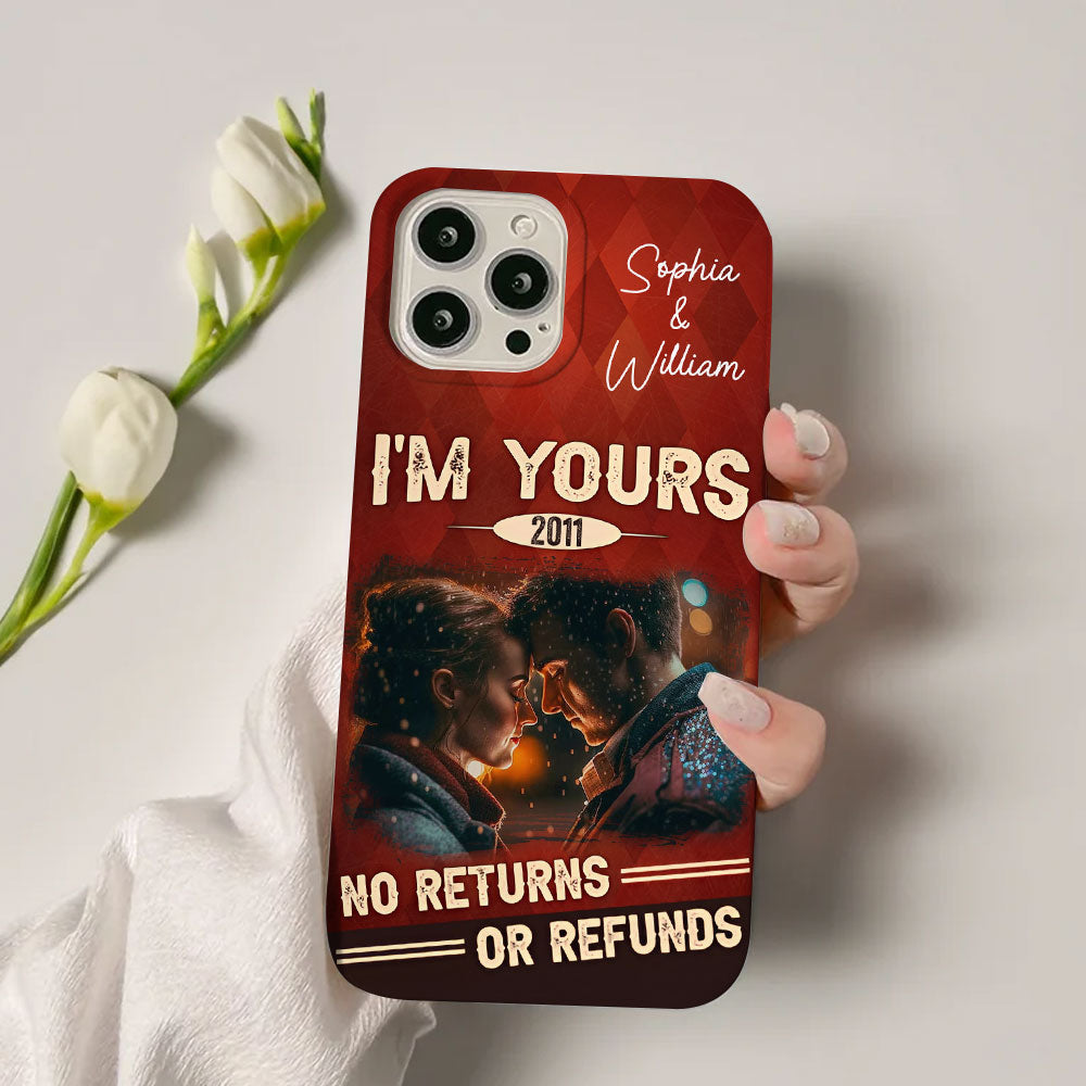 I'm Your No Returns Or Refunds - Custom Photo And Name - Personalized Phone Case, Couple Gift , Gift For Family