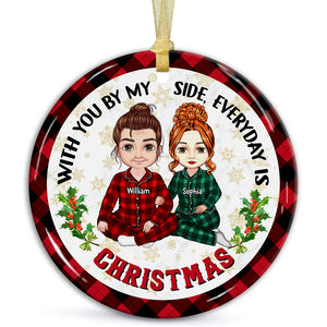 With You By My Side Everyday Is Christmas , Custom Appearances And Names- Personalized Ceramic Ornament - Gift For Christmas, Gift For Family