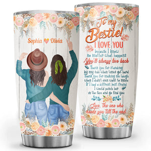 The One Who Needs You Till The End, Personalized Besties Tumbler, Gift For Best Friend