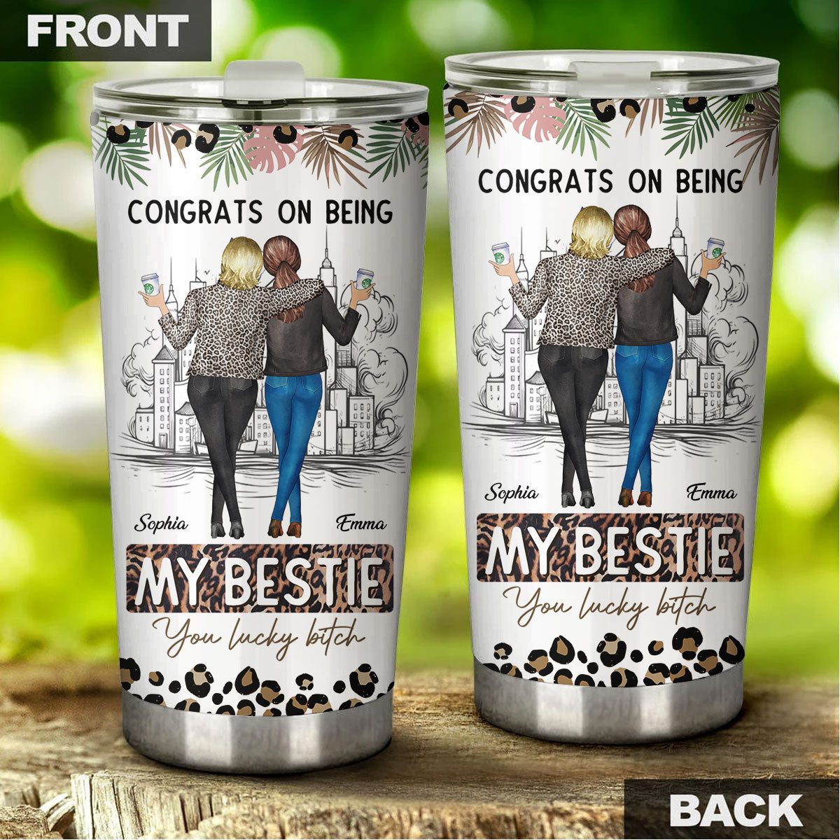 Congrats On Being My Bestie, You Lucky, Custom Appearances And Names, Personalized Tumbler