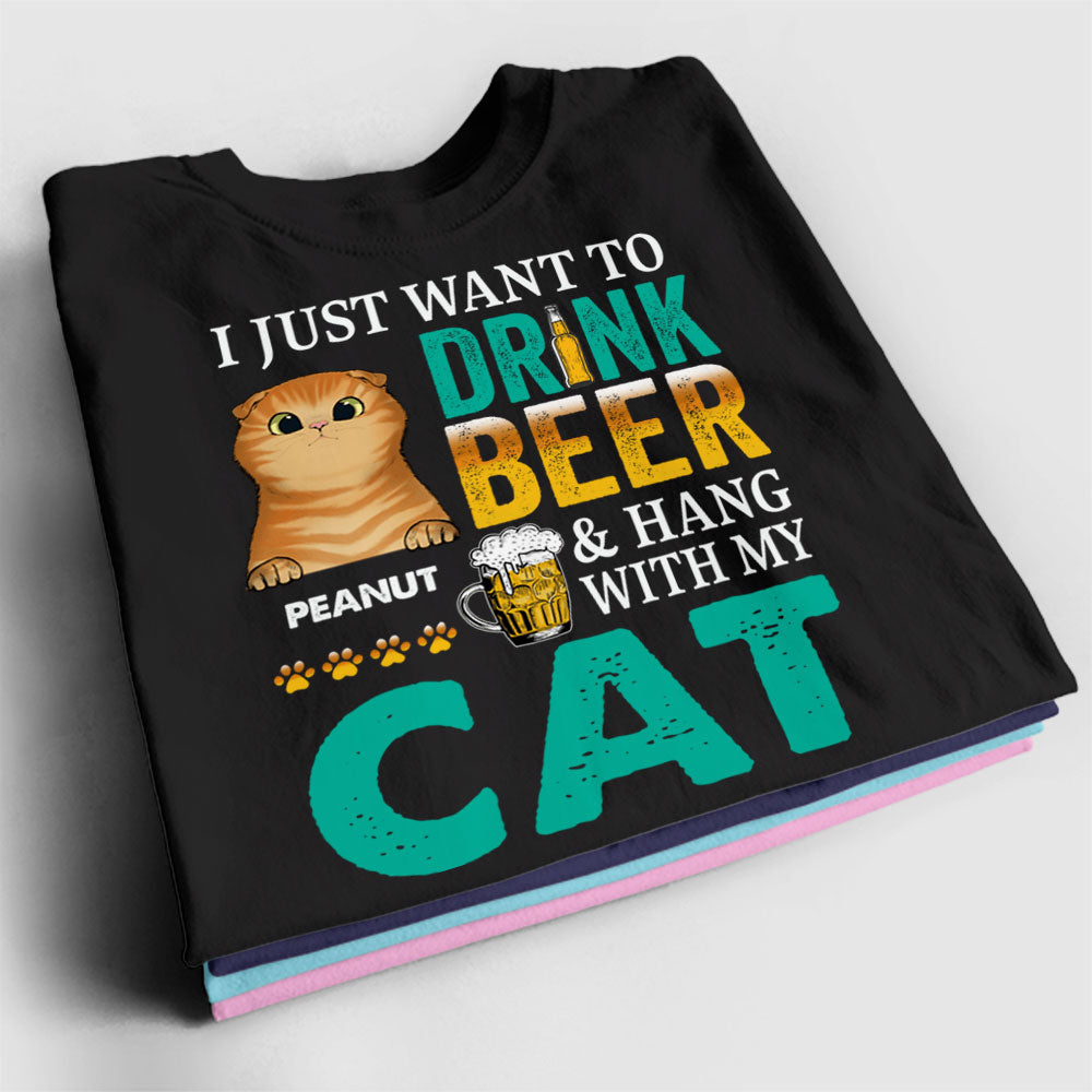 I Just Want To Drink Beer & Hang Out With My Cat - Personalized T-Shirt, Gift For Pet Lover