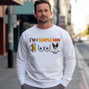 I'm A Simple Man - Custom Pets Dad Shirt - Personalized Sweatshirt - Gift for Father's Day - Pet Lover Gifts