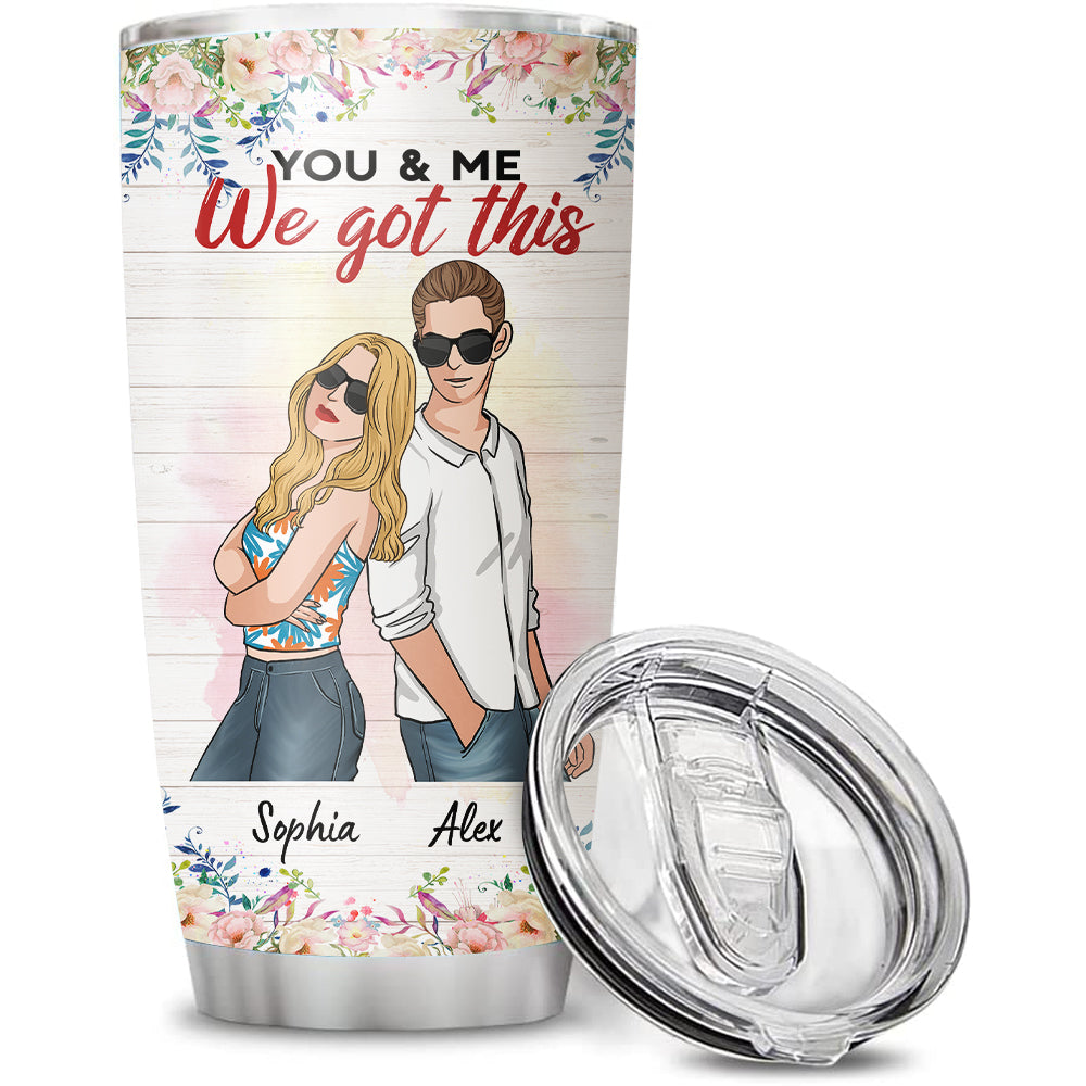 Personalized Husband & Wife Tumbler, You & Me We Got This, Best Gift For Couple