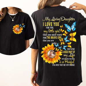 My Loving Daughter I Love You For You My Little Girl - Personalized 2 Sides Shirt, Family Gift