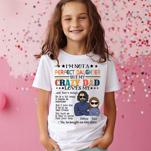 I'm Not A Perfect Daughter But My Crazy Dad Loves Me - Custom Appearance And Name - Personalized T-Shirt - Family Gift