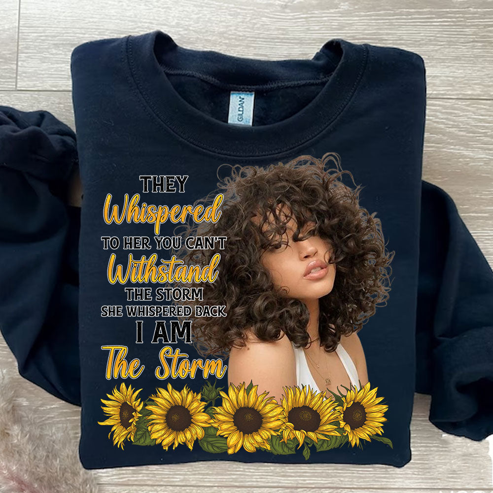 They Whispered To Her You Can't With Stand The Storm She Whispered Back I Am The Storm - Personalized Sweatshirt - Family Gift, Gift For Her