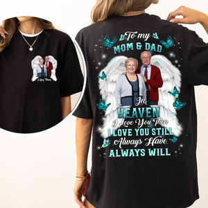 To My Lover In The Heaven, I love You Then I Love You Still Always Have Always Will - Personalized 2 Sides Shirt, Family Gift, Memorial Gift