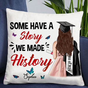 Some Have A Story, Custom Appearance And Texts, Graduation Gift - Personalized Pillow