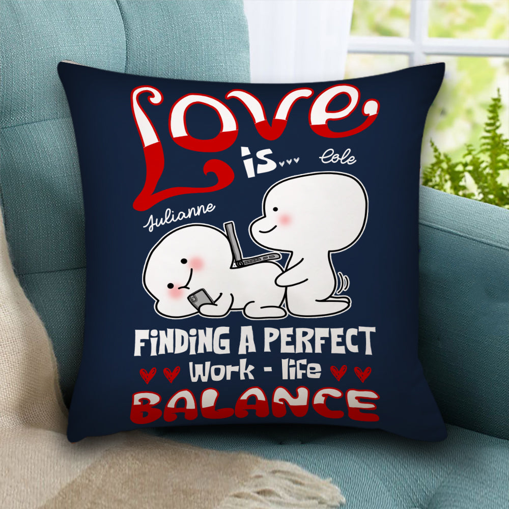 Love Is Finding Perfect Work - Life Balance, Personalized Couple Pillow, Gift For Couple