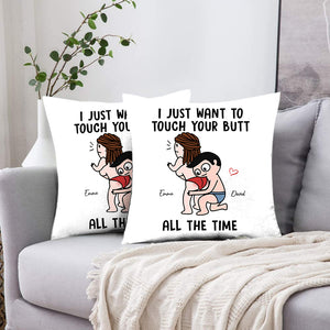 I Just Want To Touch Your Butt All The Time - Personalized Pillow, Gift For Family, Couple Gift