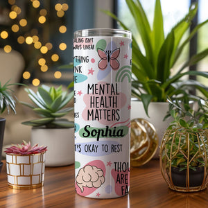 Mental Health Matters - Custom Name - Personalized Skinny Tumbler, Birthday Gift, Gift For Nurse