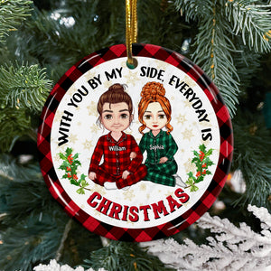 With You By My Side Everyday Is Christmas , Custom Appearances And Names- Personalized Ceramic Ornament - Gift For Christmas, Gift For Family