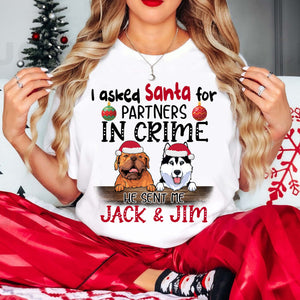 I Asked Santa For Partner In Crime, Custom Dog And Names - Personalized T-Shirt - Gift For Family, Gift For Pet Lover