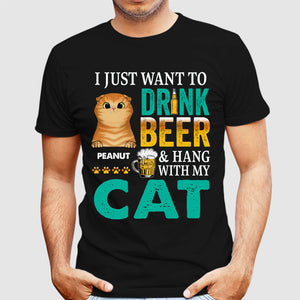 I Just Want To Drink Beer & Hang Out With My Cat - Personalized T-Shirt, Gift For Pet Lover