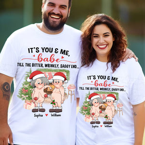 It's You And Me Babe Till The Bitter, Wrinkly Saggy End, Custom Appearance And Names - Personalized T-Shirt - Gift For Family, Couple Gift