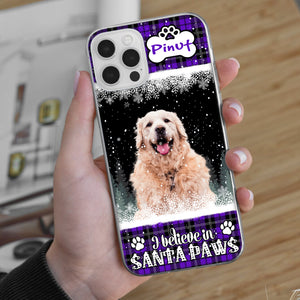 I Believe In Santa Paws - Custom Photo And Name - Personalized Phone Case, Gift For Pet Lover, Christmas Gift