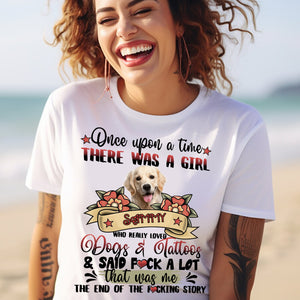 Once Upon A Time There Was A Girl - Dog Tattoo - Custom Photo And Name - Personalized T-Shirt - Gift For Pet Lover