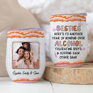 Besties Here To Another Year Of Bonding Over Alcohol, Custom Color Background, Photo And Name - Personalized Wine Tumbler