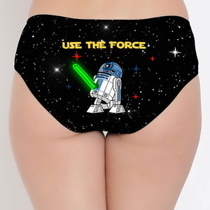 Use The Force , Personalized Women Panties - Gift For Family, Couple Gift, Gifts For Her