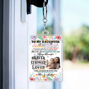 To My Daughter, I Will Always Be With You - Custom Photo  And Name - Personalized Acrylic Keychain - Gift For Family