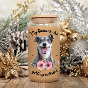 My Humans Are Getting Married  - Custom Pet Face Glass Bottle, Frosted Bottle - Gift For Couple, Engagement Gift