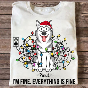 I Am Fine Everything Is Fine - Custom Pets And Names - Personalized T-Shirt - Gift For Pet Lover