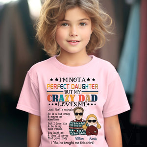 I'm Not A Perfect Daughter But My Crazy Dad Loves Me - Custom Appearance And Name - Personalized T-Shirt - Family Gift