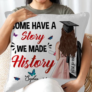 Some Have A Story, Custom Appearance And Texts, Graduation Gift - Personalized Pillow